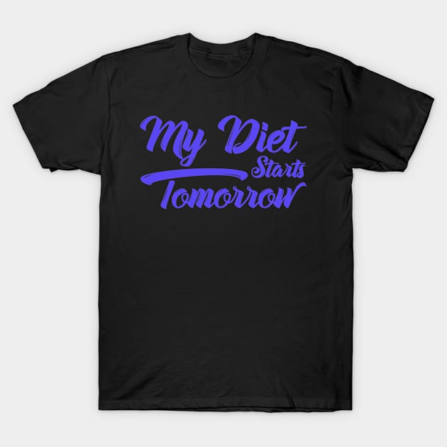 MY DIET STARTS TOMORROW T-Shirt by Lin Watchorn 